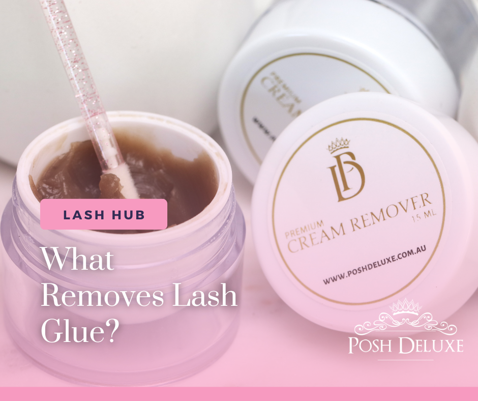 What removes lash glue? Posh Deluxe NO GBL Premium Cream Remover