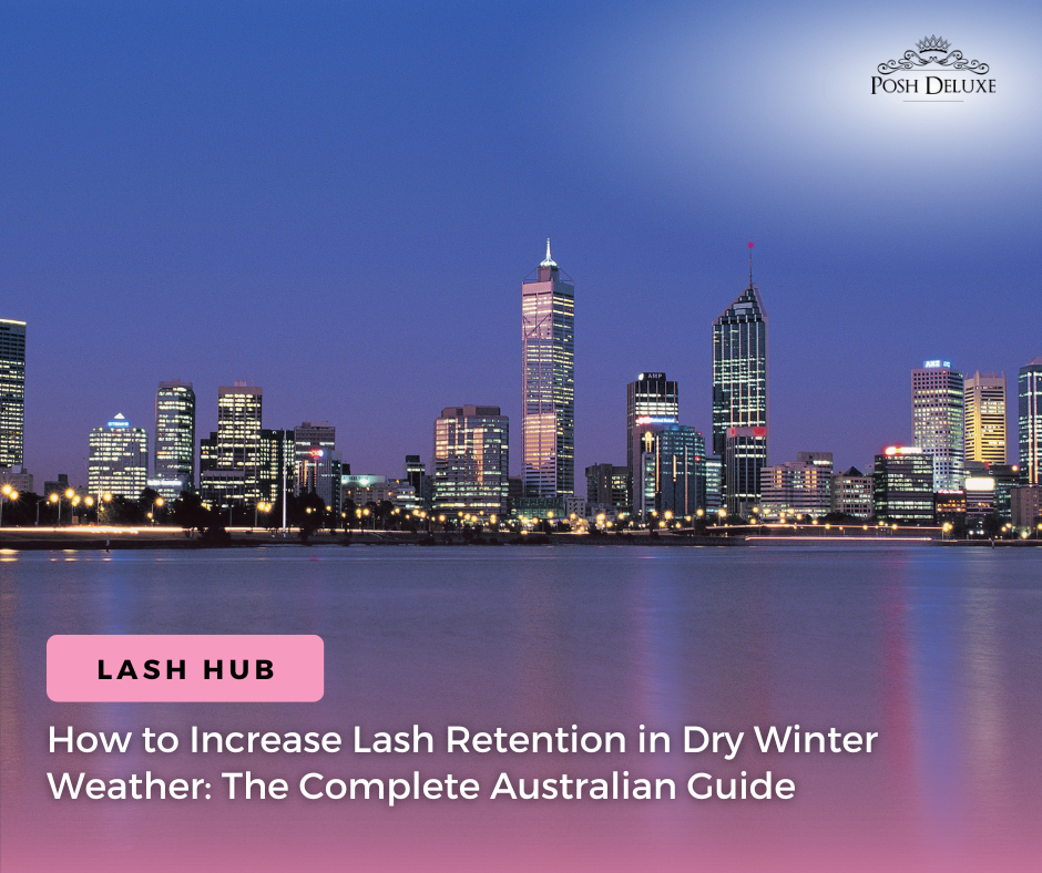 How to Increase Lash Retention in Dry Winter Weather: The Complete Australian Guide