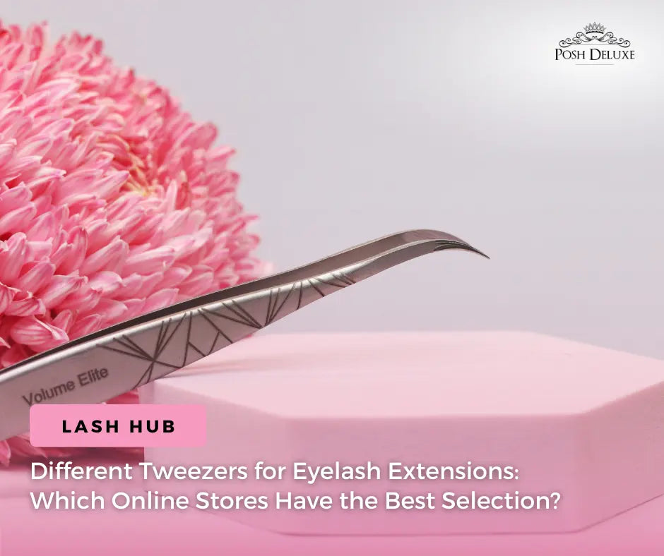 Different Tweezers for Eyelash Extensions: Which Online Stores Have the Best Selection?