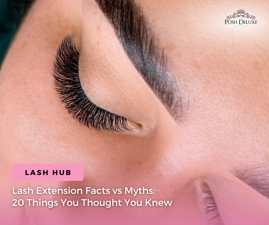 Lash Extension Facts vs Myths: 20 Things You Thought You Knew