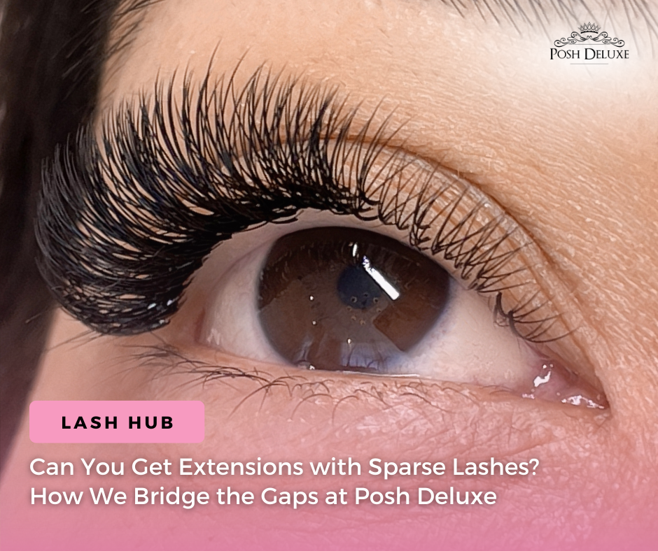 Can You Get Extensions with Sparse Lashes? How We Bridge the Gaps at Posh Deluxe