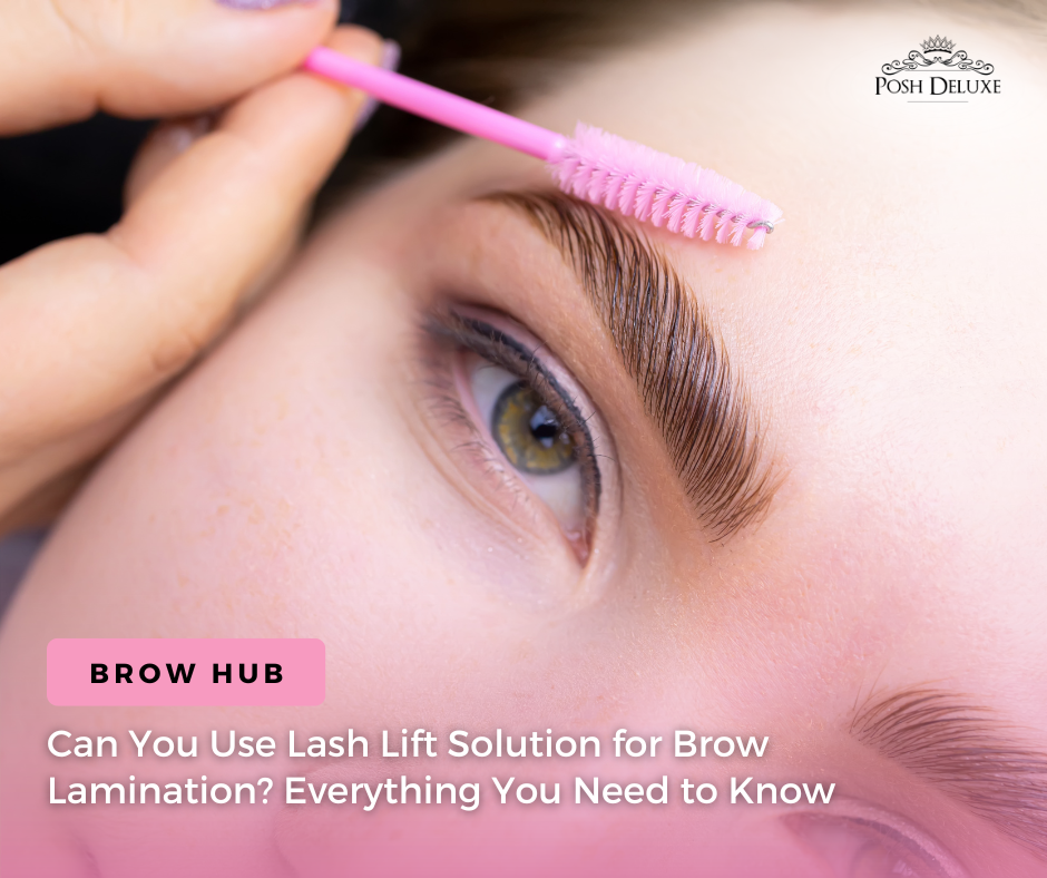 Can You Use Lash Lift Solution for Brow Lamination? Everything You Need to Know